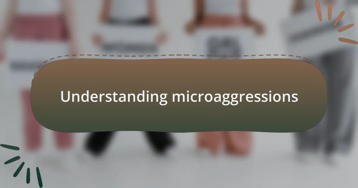 Understanding microaggressions